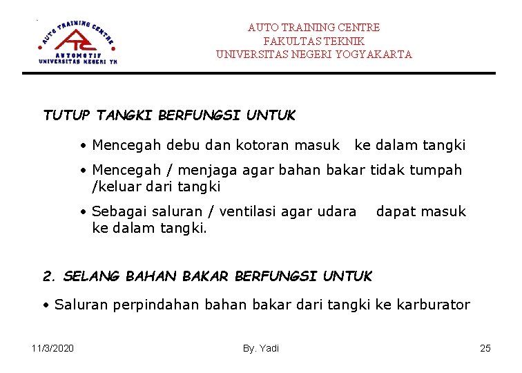 AUTO TRAINING CENTRE FAKULTAS TEKNIK UNIVERSITAS NEGERI YOGYAKARTA TUTUP TANGKI BERFUNGSI UNTUK • Mencegah