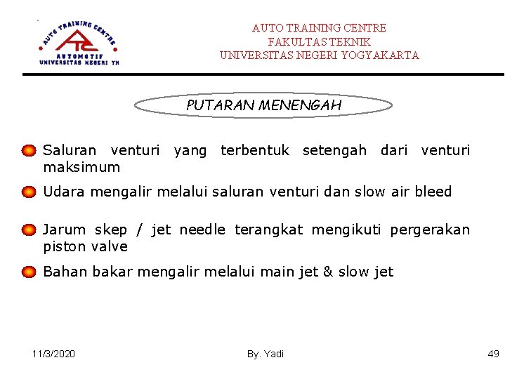 AUTO TRAINING CENTRE FAKULTAS TEKNIK UNIVERSITAS NEGERI YOGYAKARTA PUTARAN MENENGAH Saluran venturi yang terbentuk