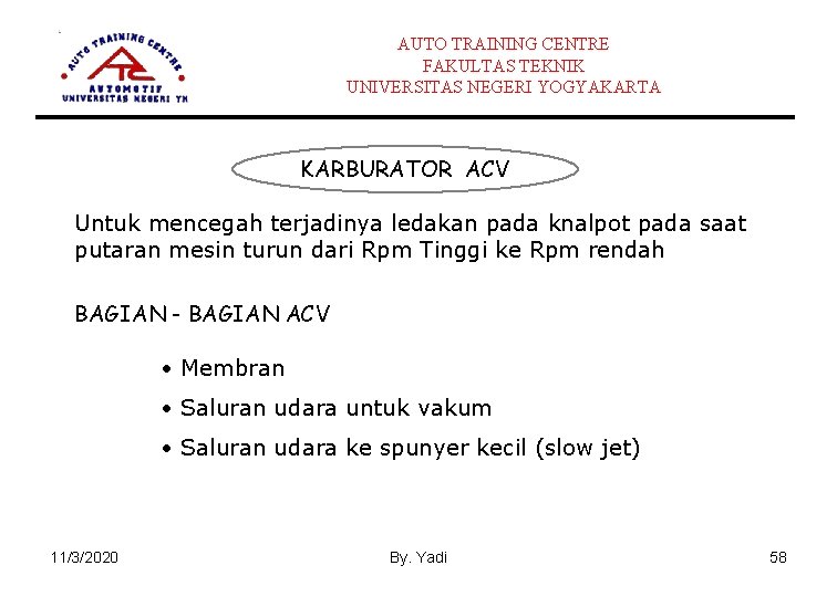 AUTO TRAINING CENTRE FAKULTAS TEKNIK UNIVERSITAS NEGERI YOGYAKARTA KARBURATOR ACV Untuk mencegah terjadinya ledakan