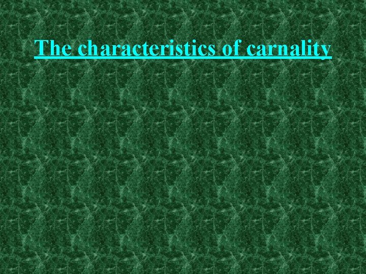 The characteristics of carnality 