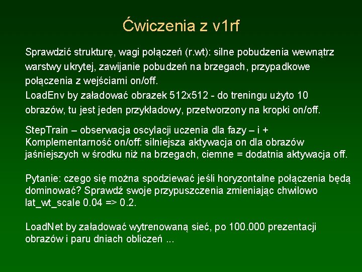 Ćwiczenia z v 1 rf Sprawdzić strukturę, wagi połączeń (r. wt): silne pobudzenia wewnątrz