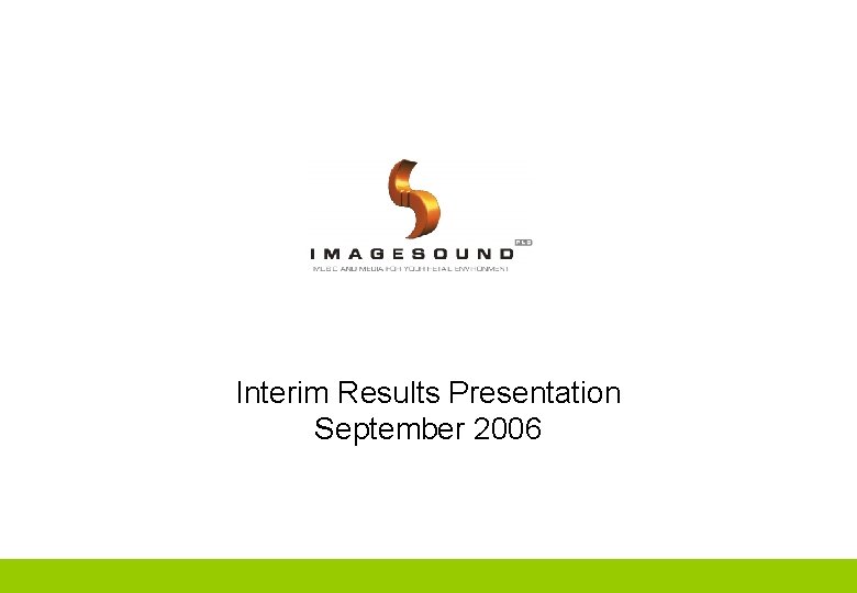 Interim Results Presentation September 2006 