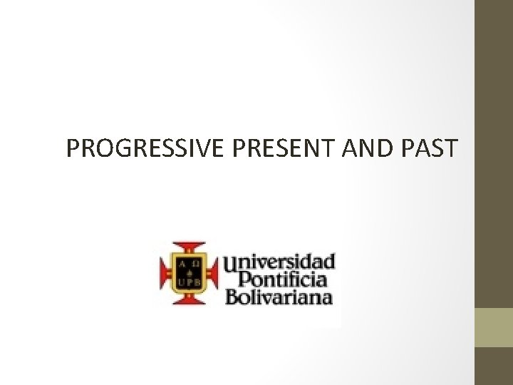 PROGRESSIVE PRESENT AND PAST 