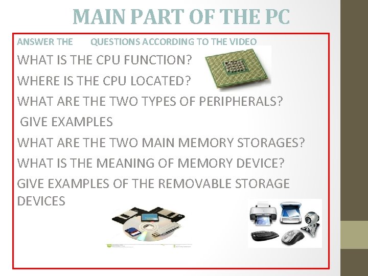 MAIN PART OF THE PC ANSWER THE QUESTIONS ACCORDING TO THE VIDEO WHAT IS