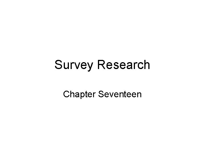 Survey Research Chapter Seventeen 