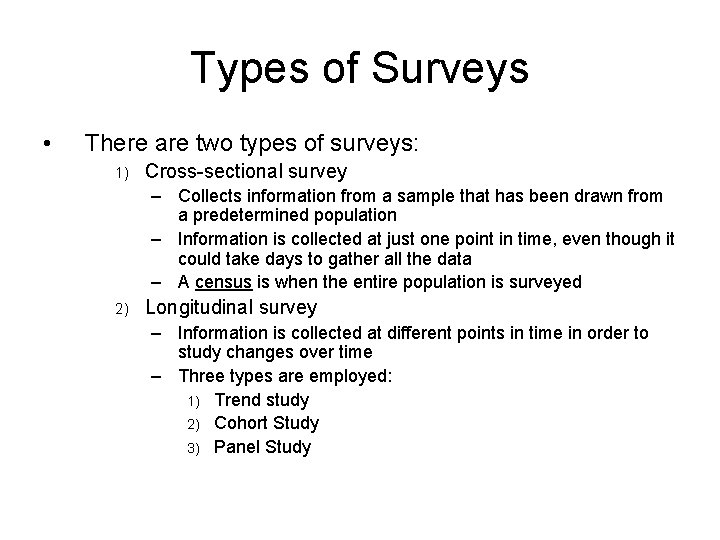 Types of Surveys • There are two types of surveys: 1) Cross-sectional survey –