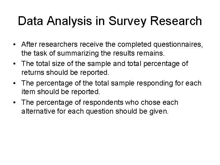 Data Analysis in Survey Research • After researchers receive the completed questionnaires, the task