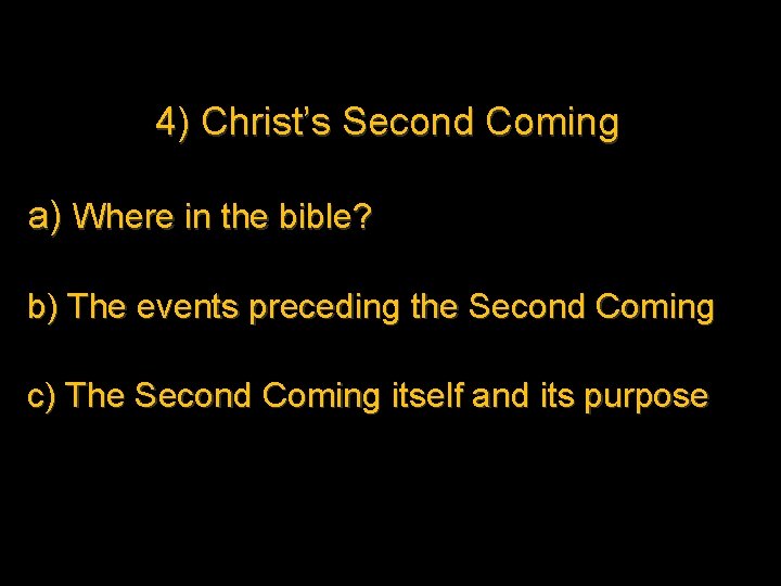 4) Christ’s Second Coming a) Where in the bible? b) The events preceding the 4) Christ’s Second Coming a) Where in the bible? b) The events preceding the