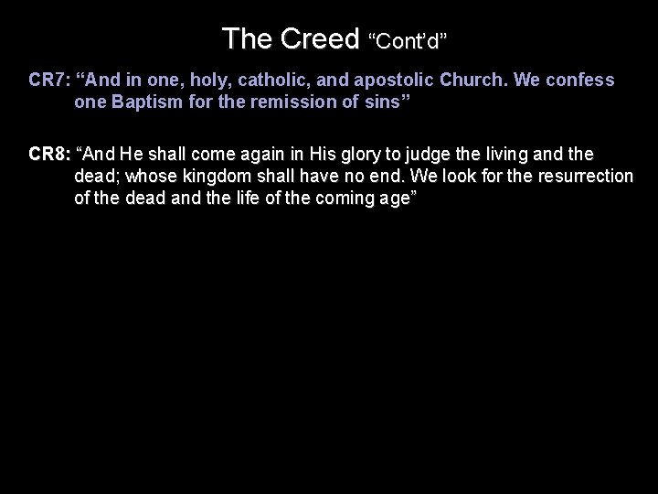 The Creed “Cont’d” CR 7: “And in one, holy, catholic, and apostolic Church. We