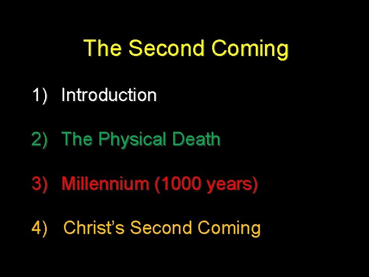 The Second Coming 1) Introduction 2) The Physical Death 3) Millennium (1000 years) 4)