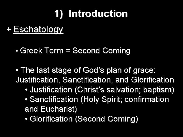 1) Introduction + Eschatology • Greek Term = Second Coming • The last stage