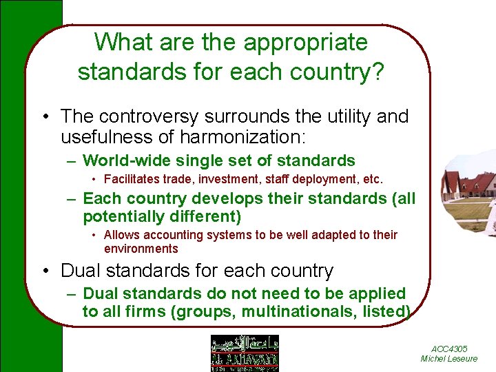 What are the appropriate standards for each country? • The controversy surrounds the utility