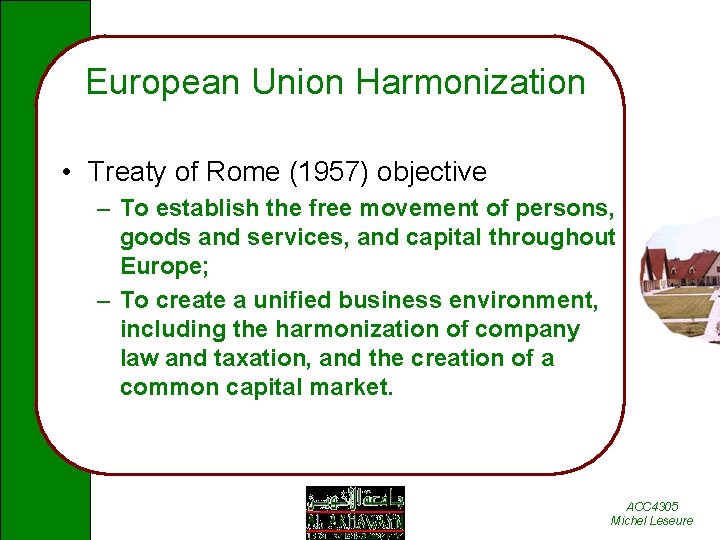 European Union Harmonization • Treaty of Rome (1957) objective – To establish the free