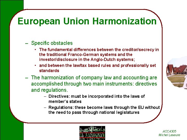 European Union Harmonization – Specific obstacles • The fundamental differences between the creditor/secrecy in