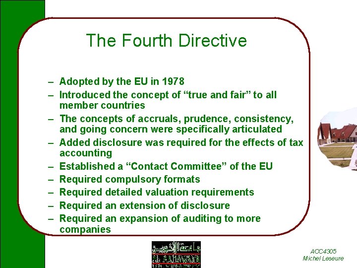 The Fourth Directive – Adopted by the EU in 1978 – Introduced the concept