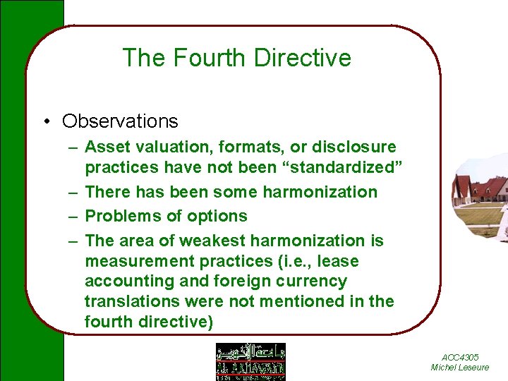 The Fourth Directive • Observations – Asset valuation, formats, or disclosure practices have not