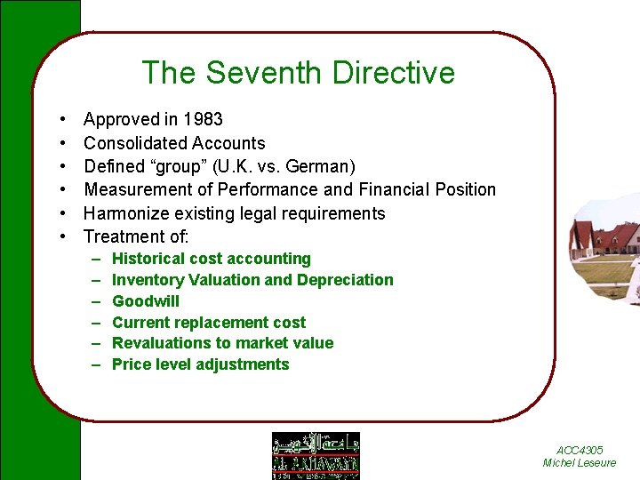 The Seventh Directive • • • Approved in 1983 Consolidated Accounts Defined “group” (U.