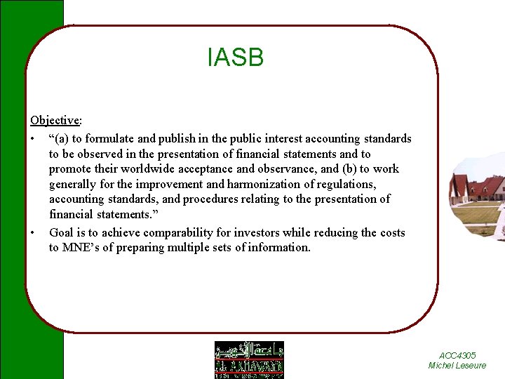 IASB Objective: • “(a) to formulate and publish in the public interest accounting standards