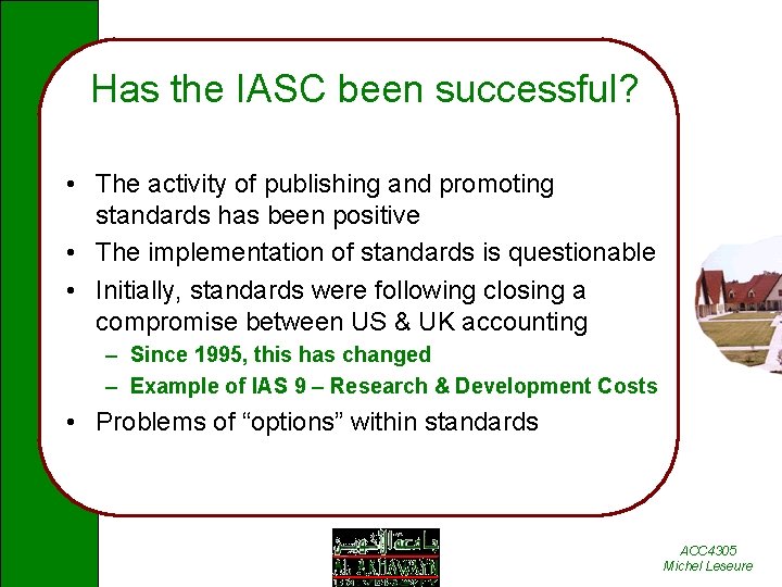 Has the IASC been successful? • The activity of publishing and promoting standards has