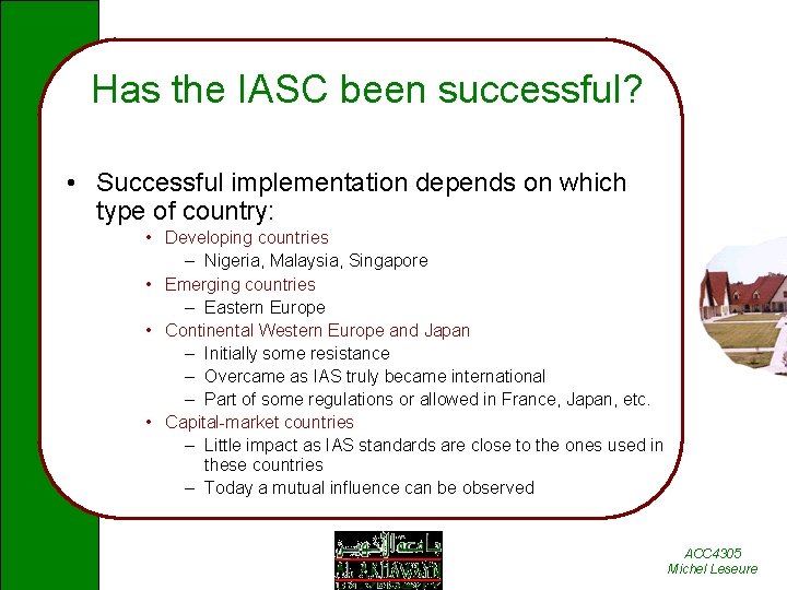 Has the IASC been successful? • Successful implementation depends on which type of country: