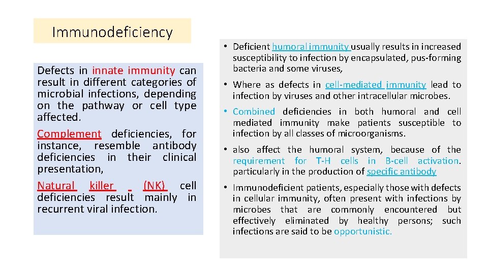 Immunodeficiency Defects in innate immunity can result in different categories of microbial infections, depending