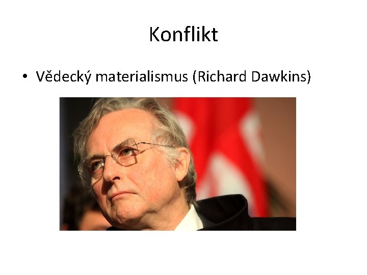 Konflikt • Vědecký materialismus (Richard Dawkins) 