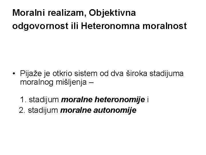 Moralni realizam, Objektivna odgovornost ili Heteronomna moralnost • Pijaže je otkrio sistem od dva