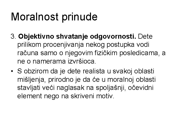 Moralnost prinude 3. Objektivno shvatаnje odgоvornоsti. Dete prilikom procenjivanjа nekog postupka vodi računa sаmo