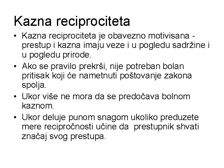 Kazna reciprociteta • Kazna reciprociteta je obavezno motivisana prestup i kazna imaju veze i