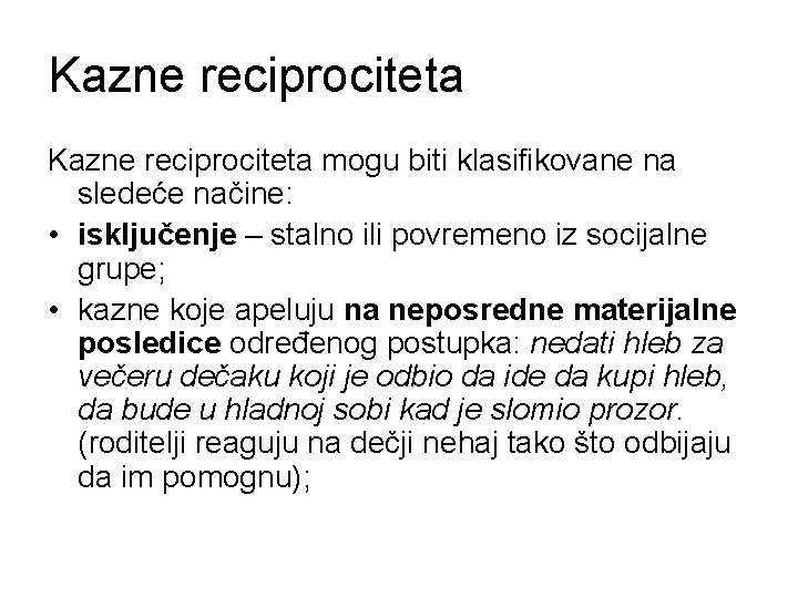 Kazne reciprociteta mogu biti klasifikovane na sledeće načine: • isključenje – stalno ili povremeno