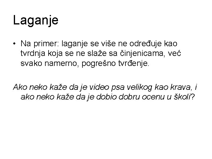 Laganje • Na primer: laganje se više ne određuje kao tvrdnja koja se ne