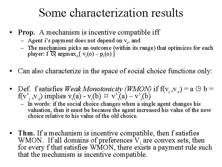 Some characterization results • Prop. A mechanism is incentive compatible iff – Agent i’s