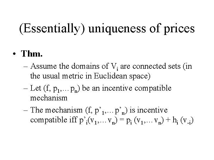 (Essentially) uniqueness of prices • Thm. – Assume the domains of Vi are connected