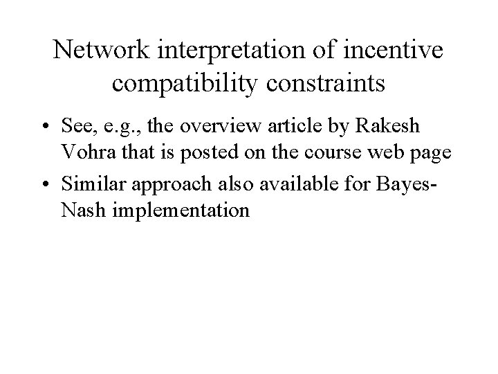 Network interpretation of incentive compatibility constraints • See, e. g. , the overview article