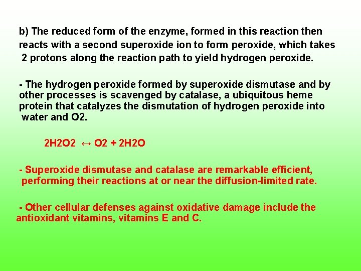 b) The reduced form of the enzyme, formed in this reaction then reacts with