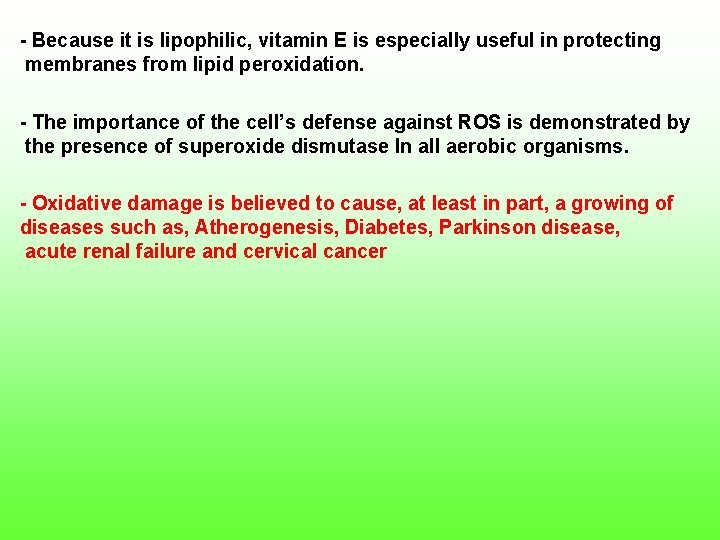  Because it is lipophilic, vitamin E is especially useful in protecting membranes from