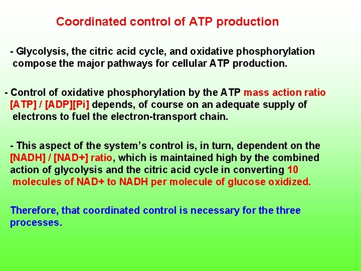  Coordinated control of ATP production Glycolysis, the citric acid cycle, and oxidative phosphorylation