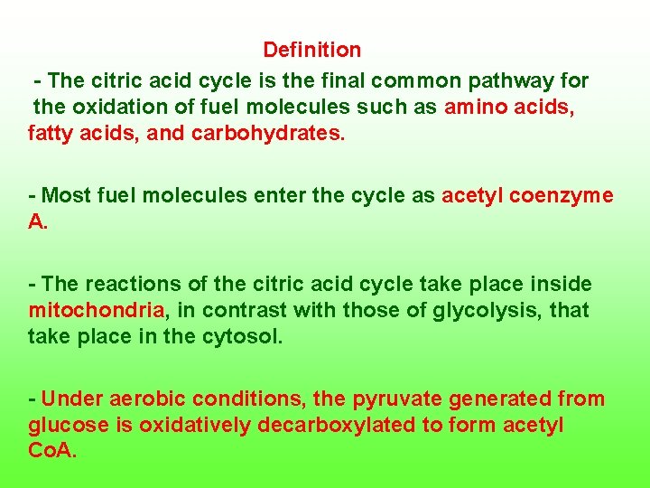  Definition The citric acid cycle is the final common pathway for the oxidation