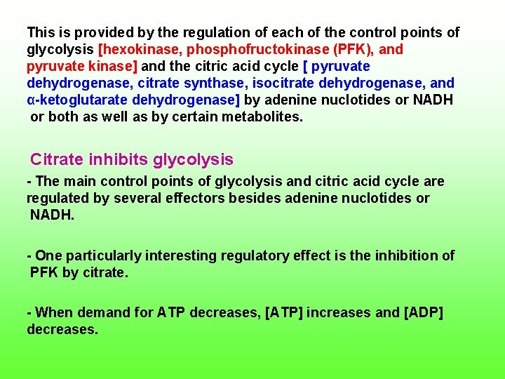 This is provided by the regulation of each of the control points of glycolysis