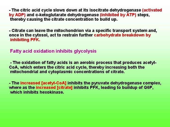  The citric acid cycle slows down at its isocitrate dehydrogenase (activated by ADP)