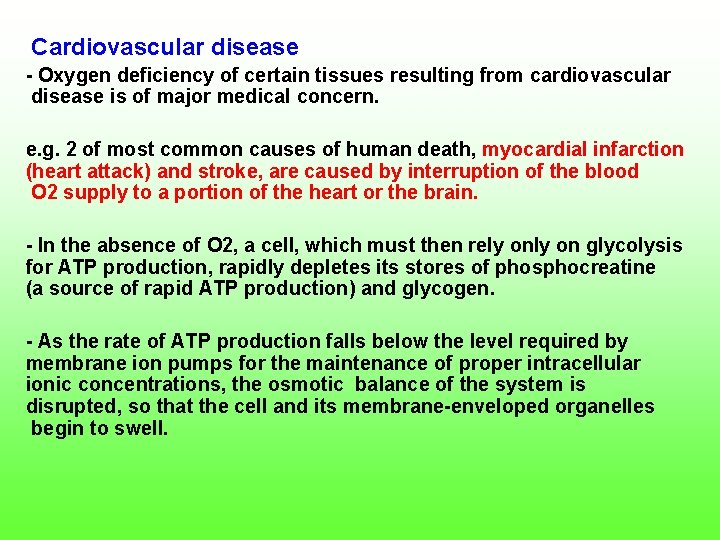 Cardiovascular disease Oxygen deficiency of certain tissues resulting from cardiovascular disease is of major