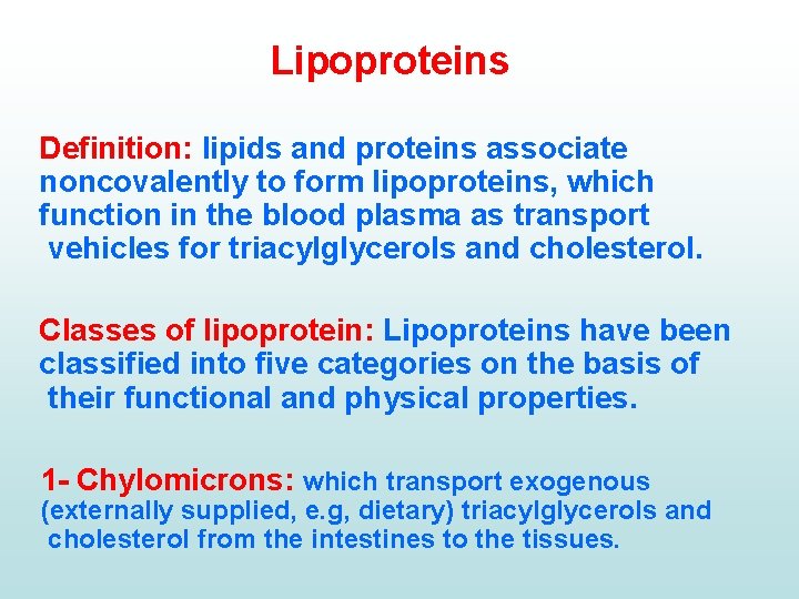  Lipoproteins Definition: lipids and proteins associate noncovalently to form lipoproteins, which function in