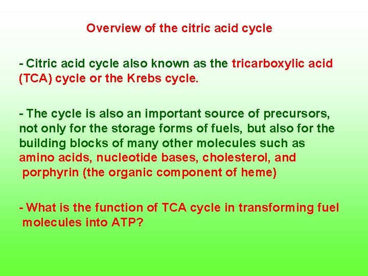  Overview of the citric acid cycle Citric acid cycle also known as the