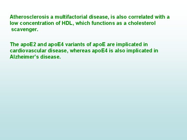 Atherosclerosis a multifactorial disease, is also correlated with a low concentration of HDL, which