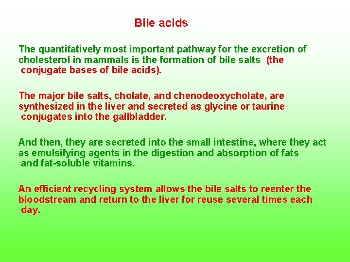  Bile acids The quantitatively most important pathway for the excretion of cholesterol in