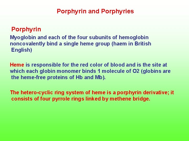  Porphyrin and Porphyries Porphyrin Myoglobin and each of the four subunits of hemoglobin