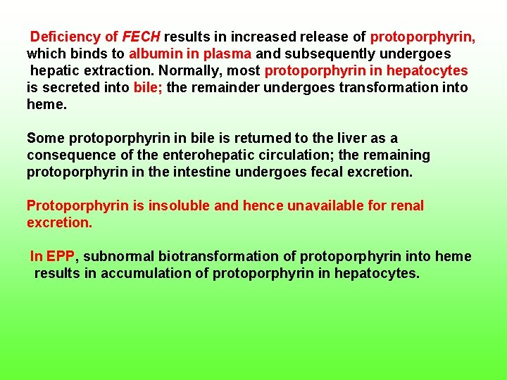 Deficiency of FECH results in increased release of protoporphyrin, which binds to albumin in