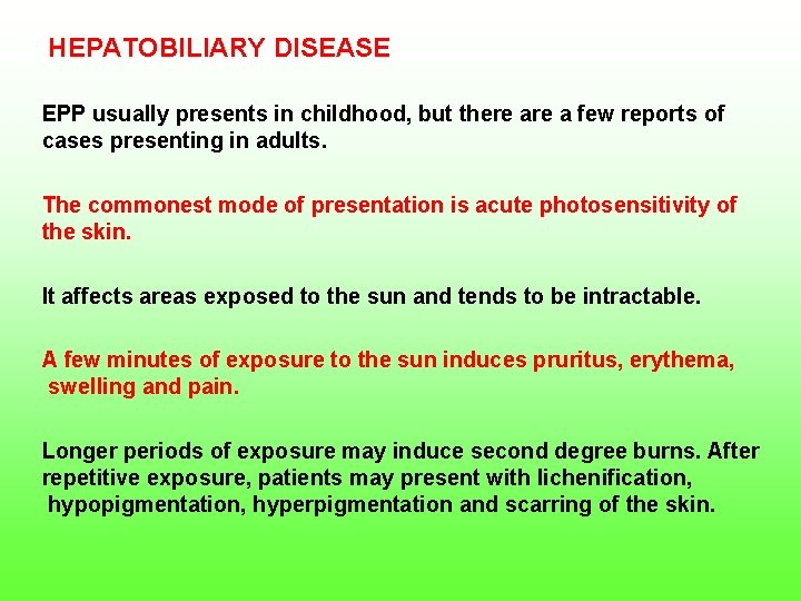 HEPATOBILIARY DISEASE EPP usually presents in childhood, but there a few reports of cases