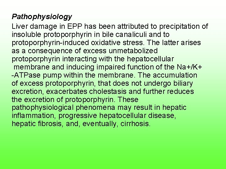 Pathophysiology Liver damage in EPP has been attributed to precipitation of insoluble protoporphyrin in