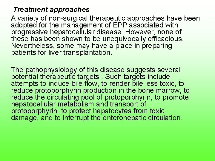 Treatment approaches A variety of non-surgical therapeutic approaches have been adopted for the management